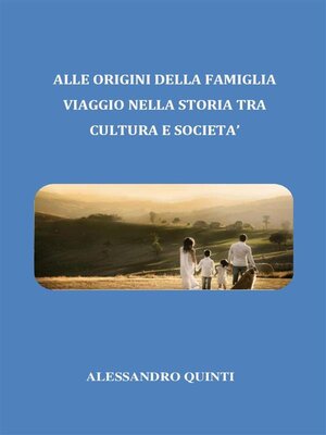 cover image of Alle origini della famiglia. Viaggio nella Storia tra cultura e società.